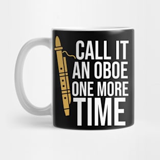 Call It An Oboe One More Time Mug